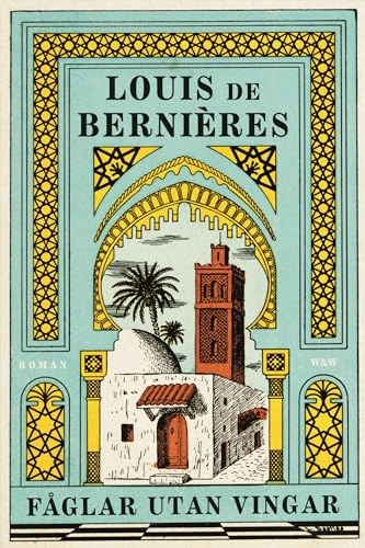 Fåglar utan vingar; Louis de Bernières; 2005