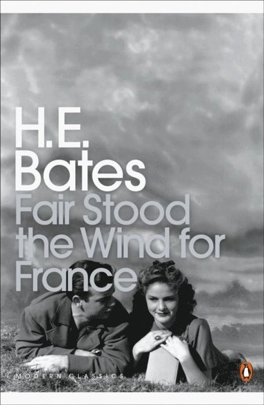 Fair Stood the Wind for France; H E Bates; 2005