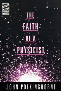 Faith of a Physicist; J C Polkinghorne; 1996
