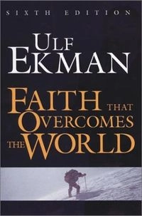 Faith that overcomes the world; Ulf Ekman; 2000