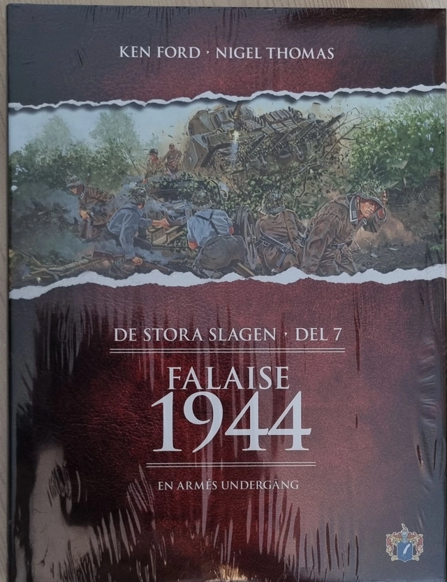 Falaise 1944 : en armés undergång; Ulf Irheden, Svenskt militärhistoriskt bibliotek; 2010