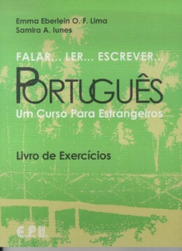 Falar-- ler-- escrever-- português [Texto impreso] : um curso para estrangeiros. Livro de exercícios con nova ortografía; Emma Eberlein O. F. Lima; 2010