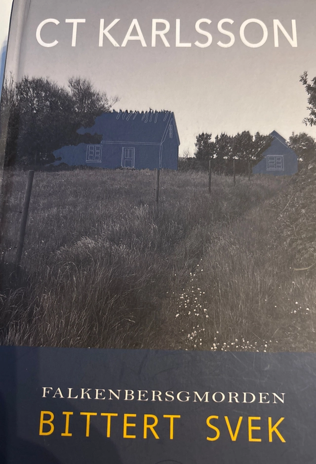 Falkenbergsmorden - Bittert svek; C. T. Karlsson; 2016
