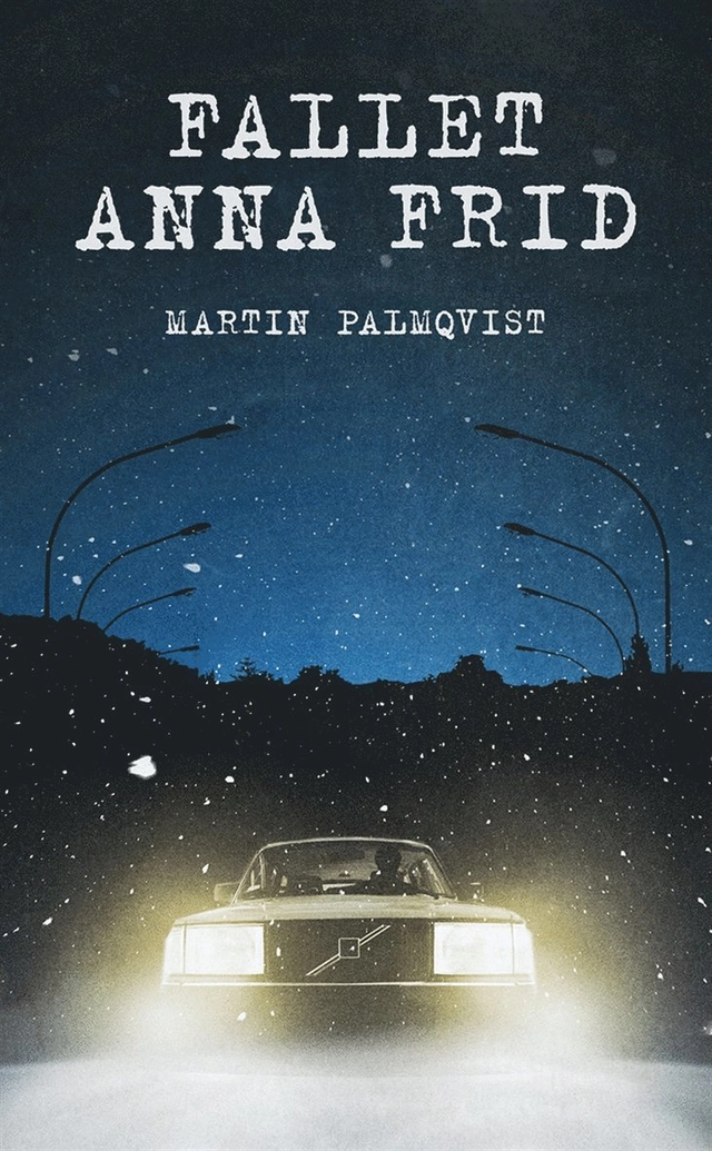 Fallet Anna Frid; Martin Palmqvist, Peter Öberg; 2016