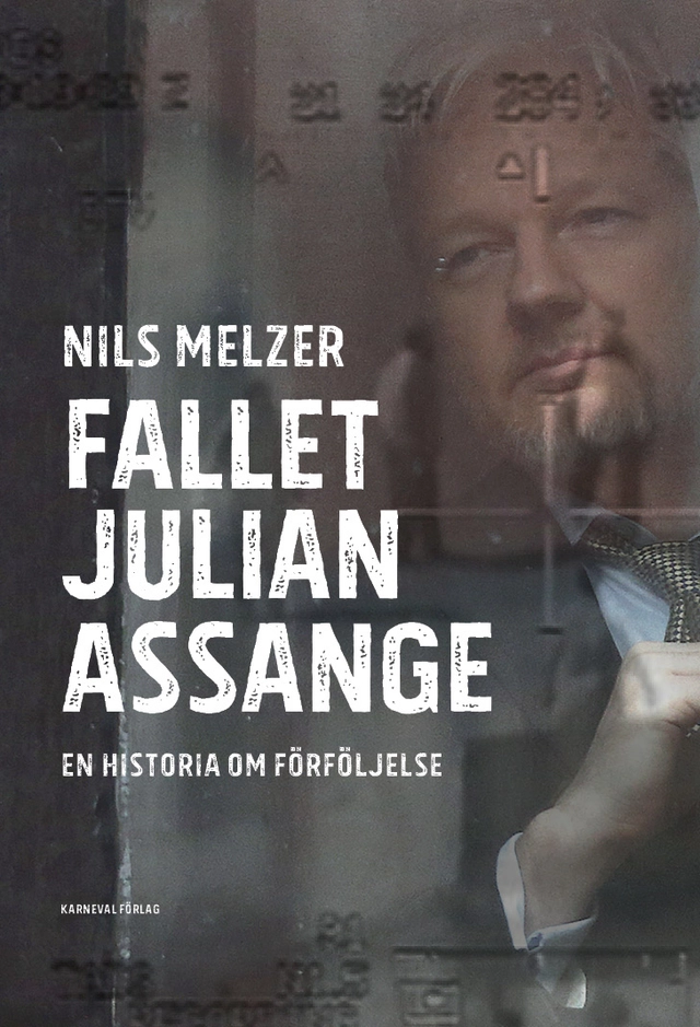 Fallet Julian Assange : en historia om förföljelse; Nils Melzer; 2021