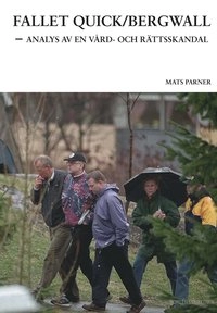 Fallet Quick/Bergwall - analys av en vård- och rättsskandal; Mats Parner; 2013