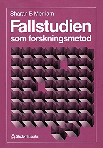 Fallstudien som forskningsmetod; Sharan B Merriam; 1994
