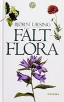 Fältflora : Kärlväxter; Björn Ursing, Hans-Erik Wanntorp; 2002