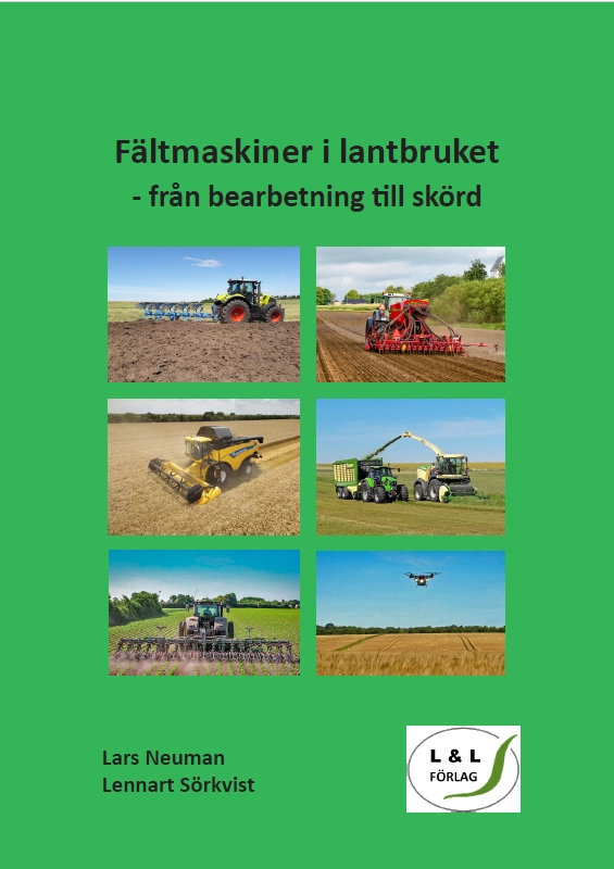Fältmaskiner i lantbruket : från bearbetning till skörd; Lars Neuman, Lennart Sörkvist; 2020