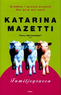 Familjegraven : en fortsättning på romanen Grabben i graven bredvid; Katarina Mazetti; 2005