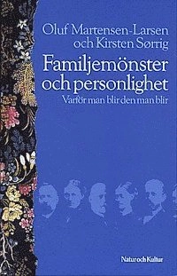 Familjemönster och personlighet : Varför man blir den man blir; Oluf Martensen-Larsen, Kirsten Sørrig; 1991