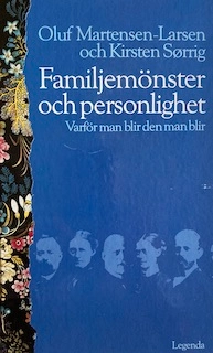 Familjemönster och personlighet : varför man blir den man blir; Oluf Martensen-Larsen, Kirsten Sørrig, Hans O. Sjöström; 1991