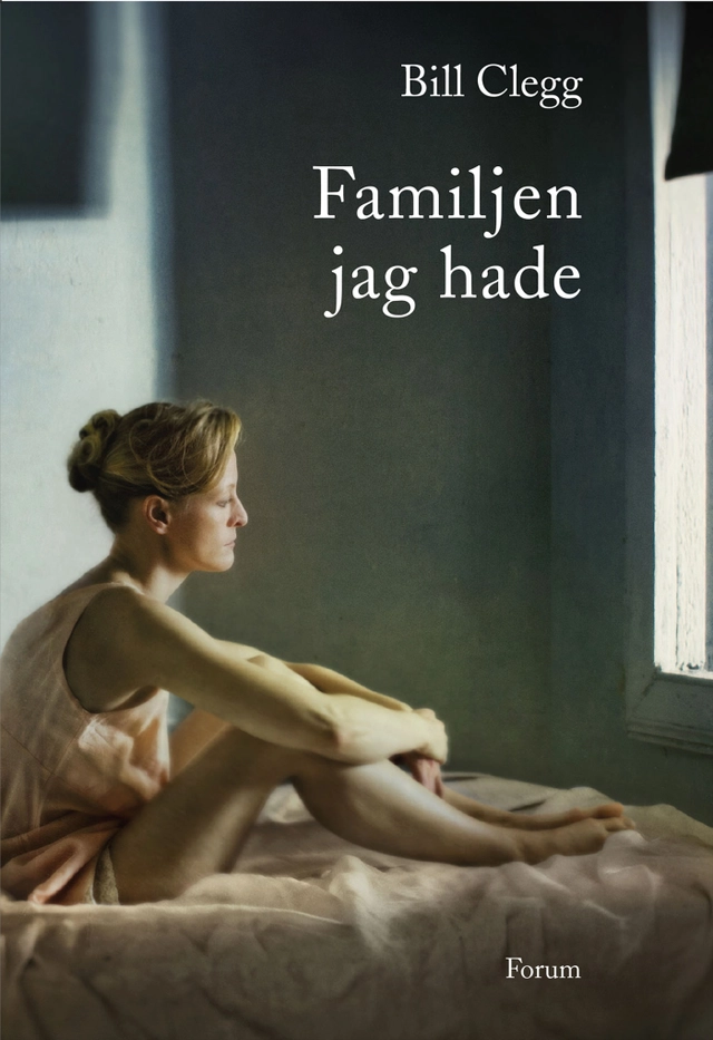 Familjen jag hade; Bill Clegg; 2016