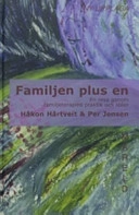 Familjen plus en : en resa genom familjeterapins praktik och idéer; Håkon Hårtveit, Per Jensen; 2005