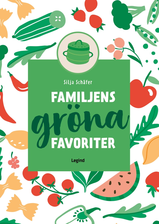 Familjens gröna favoriter; Silja Schäfer; 2022