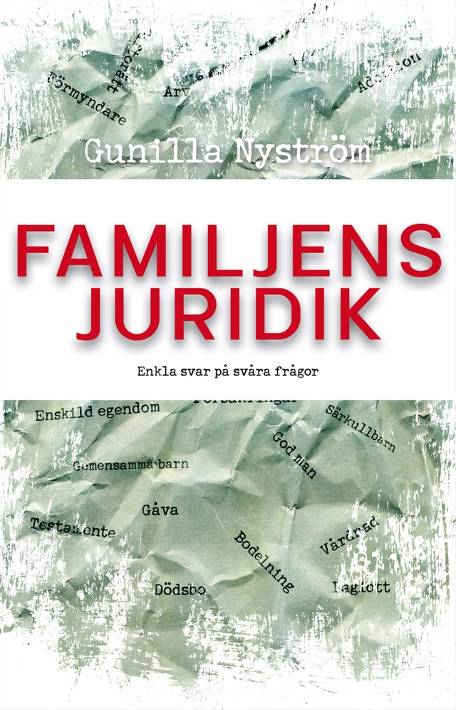 Familjens juridik : enkla svar på svåra frågor; Gunilla Nyström; 2010