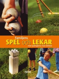 Familjens spel och lekar : med spelreglerna man behöver; Redaktionen; 2007