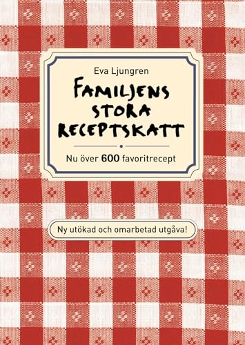 Familjens stora receptskatt : nu över 600 favoritrecept; Eva Ljungren; 2010