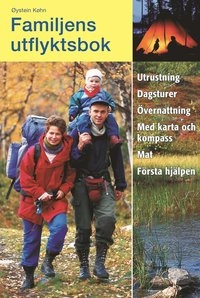 Familjens utflyktsbok : utrustning, dagsturer, övernattning, med karta och kompass, mat, första hjälpen; Øystein Køhn; 2004