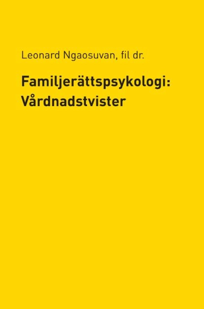 Familjerättspsykologi: Vårdnadstvister; Leonard Ngaosuvan; 2018
