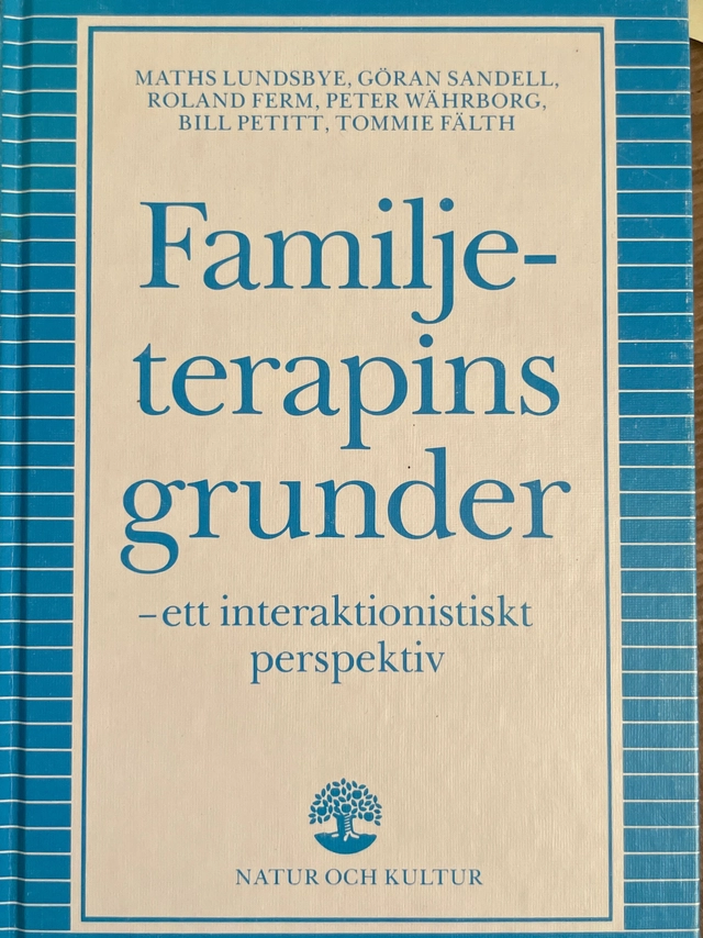 Familjeterapins grunder : Ett interaktionistiskt perspektiv; Maths Lundsbye; 1990