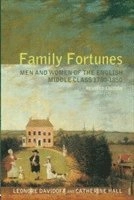 Family fortunes / [men and women of the English middle class 1780-1850]; Leonore Davidoff, Catherine Hall; 2002