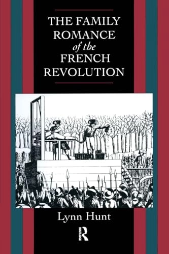 Family Romance of the French Revolution; Lynn Hunt; 2013