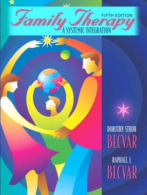 Family therapy : a systemic integration; Dorothy Stroh Becvar; 2003