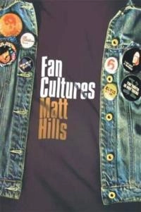 Fan cultures; Matt Hills; 2002