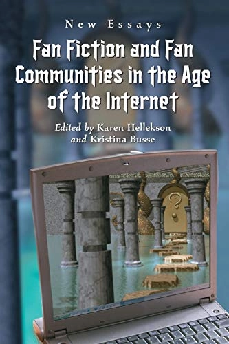 Fan Fiction and Fan Communities in the Age of the Internet; Karen Hellekson, Kristina Busse; 2006