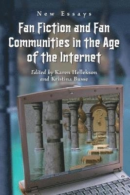 Fan fiction and fan communities in the age of the Internet : new essays; Karen Hellekson, Kristina Busse; 2006