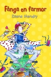 Fånga en farmor; Diana Hendry; 2010