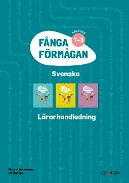 Fånga förmågan svenska Lärarhandl 1-3 + 8 planscher; Mirja Johannesson, Ulf Nilsson; 2016