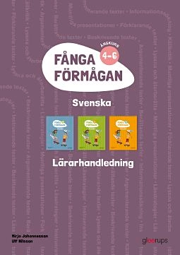 Fånga förmågan svenska Lärarhandl 4-6 + 8 planscher; Mirja Johannesson, Ulf Nilsson; 2016