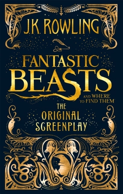 Fantastic Beasts and Where to Find Them: The Original Screenplay; J. K. Rowling; 2018