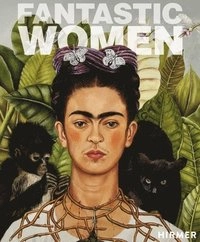 Fantastic women : surreal worlds from Meret Oppenheim to Frida Kahlo; Ingrid Pfeiffer; 2020