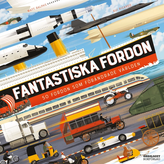 Fantastiska fordon : 50 fordon som förändrade världen; Matt Ralphs; 2023
