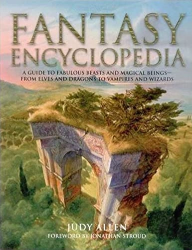 Fantasy Encyclopedia; Judy Allen, Richard Hook, Jonathon Stroud, John Howe