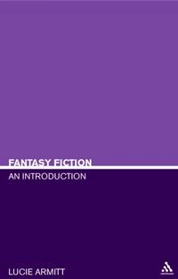 Fantasy fiction : an introduction; Lucie Armitt; 2005