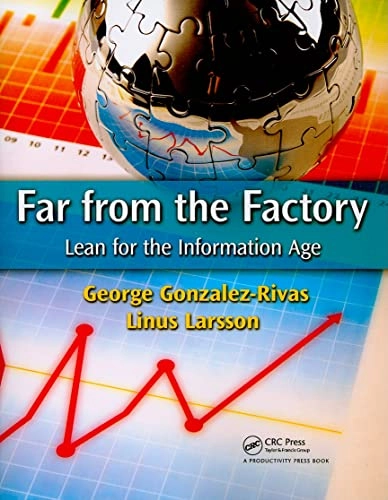 Far from the factory : lean for the information age; George Gonzalez-Rivas; 2011