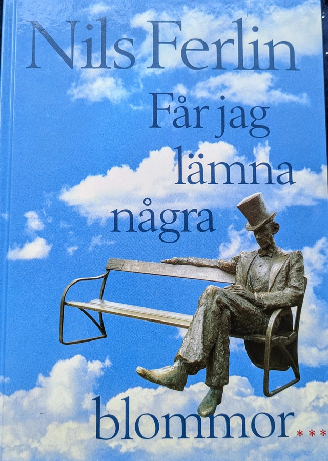 Får jag lämna några blommor-; Nils Ferlin; 1991