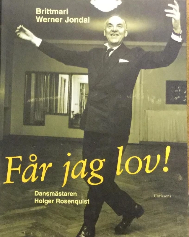 Får jag lov! : dansmästaren Holger Rosenquist; Brittmari Werner Jondal; 1999