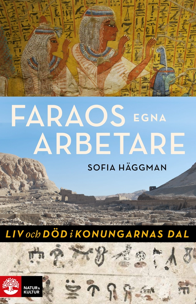 Faraos egna arbetare : Liv och död i Konungarnas dal; Sofia Häggman; 2025