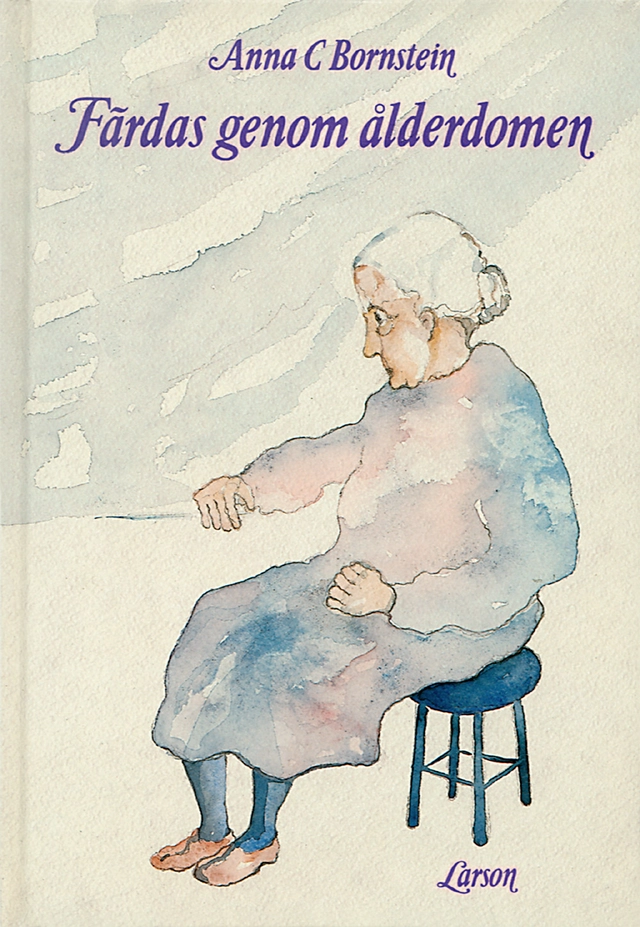 Färdas genom ålderdomen; Anna C. Bornstein; 1990