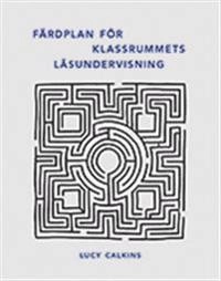 Färdplan för klassrummets läsundervisning; Lucy Calkins; 2015