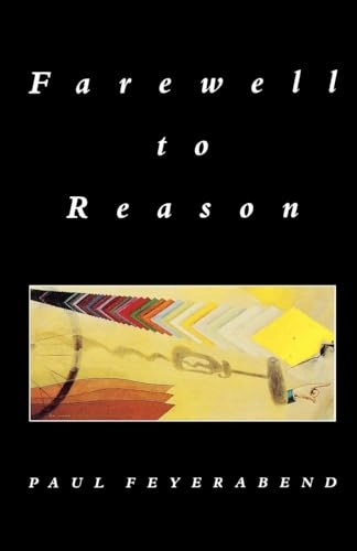 Farewell to reason; Paul Feyerabend; 1987