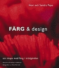 Färg & design : att skapa med färg i trädgården; Nori Pope, Sandra Pope; 1999