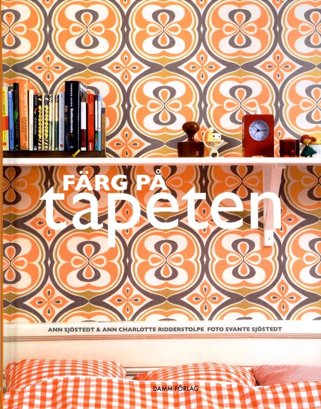 Färg på tapeten; Ann Sjöstedt, AnnCharlotte Ridderstolpe; 2007