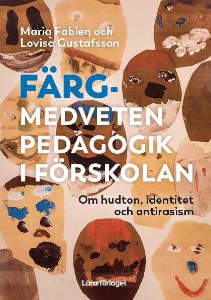 Färgmedveten pedagogik i förskolan; Maria Fabien, Lovisa Gustafsson; 2026