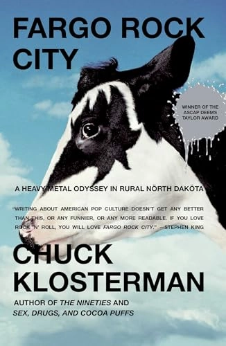 Fargo Rock City: A Heavy Metal Odyssey in Rural Nörth Daköta; Chuck Klosterman; 2003